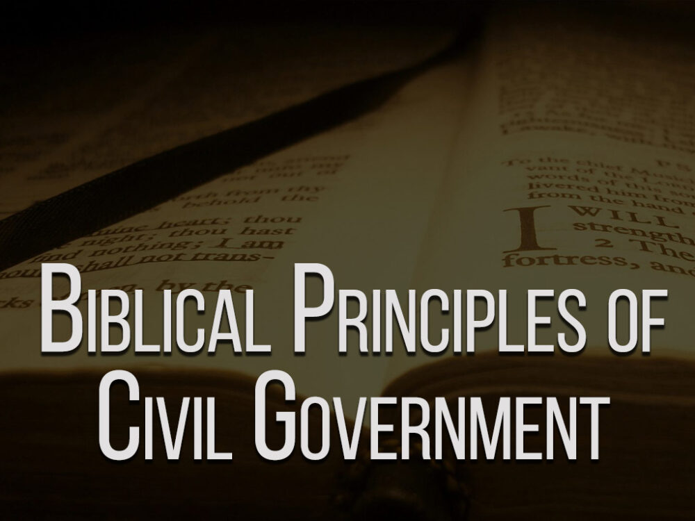 Biblical Principles of Civil Government