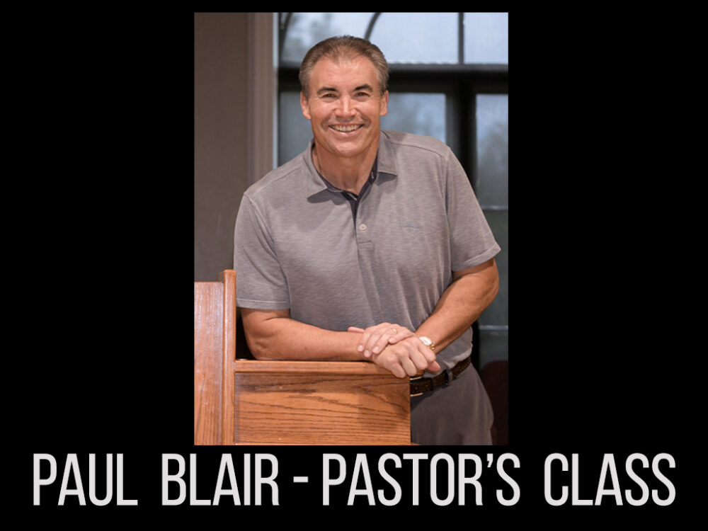 Paul Blair - Sunday AM Pastor\'s Class