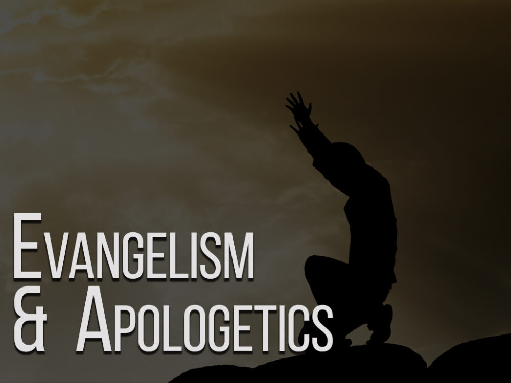 Evangelism & Apologetics